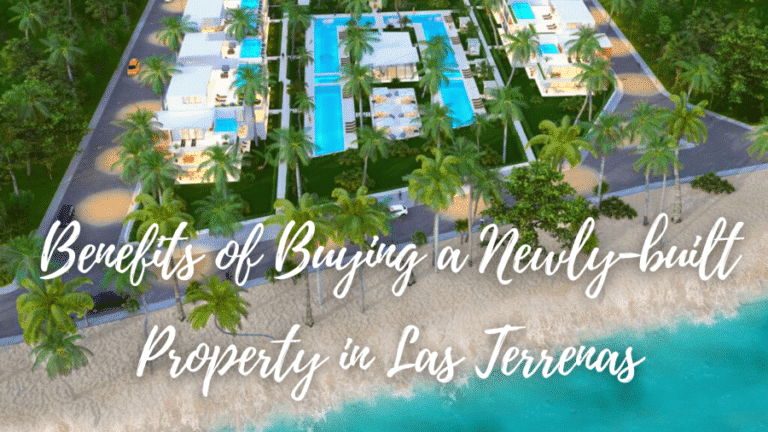 Benefits of buying a newly-built property in Las Terrenas